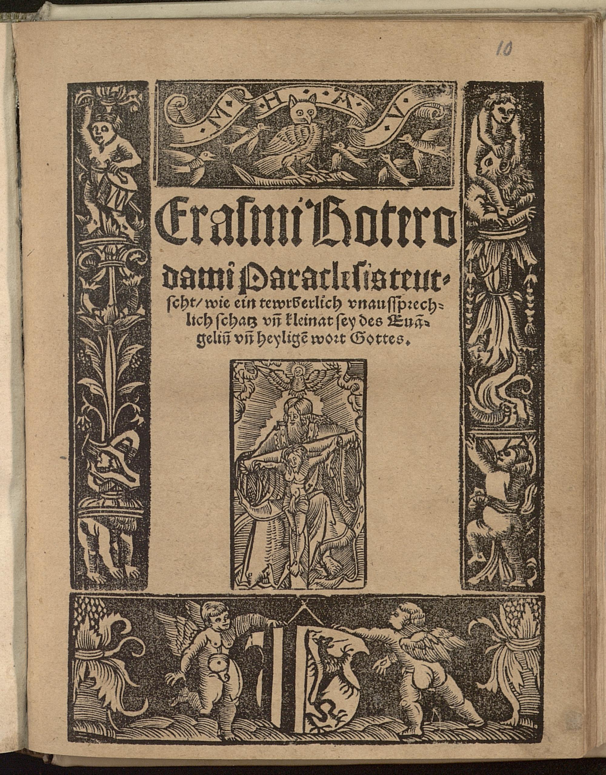 Erasmus, Desiderius: Erasmi Roterodami Paraclesis teutscht/ wie ein tewrberlich vnaussprechlich schatz vn[d] kleinat sey des Eua[n]geliu[m] vn[d] heylige[n] wort Gottes., 1522 (ULB Bonn: Gf 120/4 Rara)